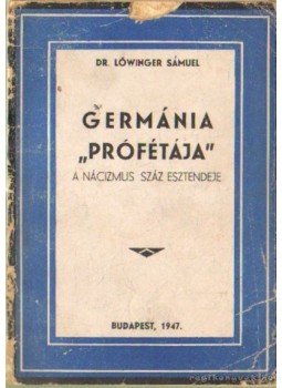 Dr. Löwinger Sámuel - Germánia prófétája Dr. Löwinger Sámuel - Germánia prófétája, Budapest 1947 antikvár könyv