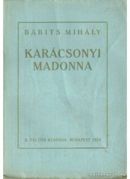 Babits Mihály - Karácsonyi Madonna Babits Mihály - Karácsonyi Madonna, Budapest 1920 antikvár könyv