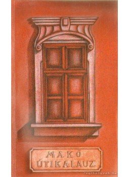 Tóth Ferenc - Makó útikalauz Tóth Ferenc - Makó útikalauz, Makó 1999 antikvár könyv