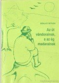 Szalay István - Az út vándorainak, s az ég madarainak
