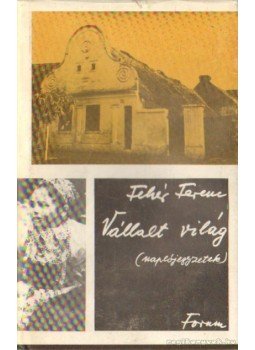 Fehér Ferenc - Vállalt világ Fehér Ferenc - Vállalt világ, 1988 antikvár könyv