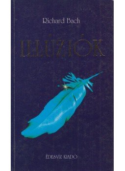 Bach, Richard - Illúziók Bach, Richard - Illúziók, Budapest 1992 antikvár könyv
