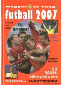 Bocsák Miklós, Serényi Péter - Magyar és világ futball 2007. Bocsák Miklós, Serényi Péter - Magyar és világ futball 2007., 0 antikvár könyv