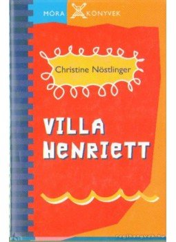 CHRISTINE NÖSTLINGER - Villa Henriett CHRISTINE NÖSTLINGER - Villa Henriett, Budapest 2004 antikvár könyv