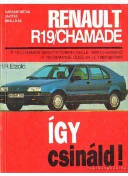 Etzold, Hans-Rüdiger - Így csináld! Renault R19/Chamade Etzold, Hans-Rüdiger - Így csináld! Renault R19/Chamade, 1993 antikvár könyv