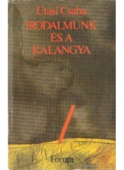 Utasi Csaba - Irodalmunk és a kalangya Utasi Csaba - Irodalmunk és a kalangya, Újvidék 1984 antikvár könyv