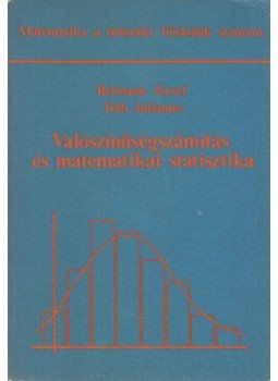 Reimann József, Tóth Julianna - Valószínűségszámítás és matematikai statisztika Reimann József, Tóth Julianna - Valószínűségszámítás és matematikai statisztika, Budapest 1985 antikvár könyv