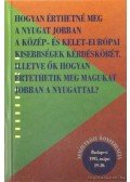 Tabajdi Csaba (szerk.),Barényi Sándor (szerk.) - Hogyan érthetné meg a nyugat jobban a közép- és kelet-európai kisebbségek kérdéskörét, illetve ők hogyan érthetik meg magukat jobban a nyugattal?