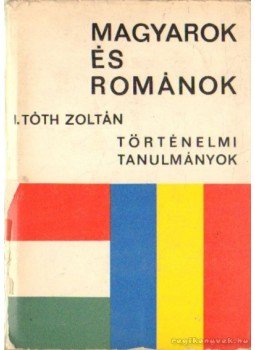 I. Tóth Zoltán - Magyarok és románok I. Tóth Zoltán - Magyarok és románok, Budapest 1966 antikvár könyv