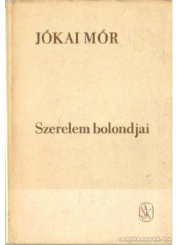 Jókai Mór - Szerelem bolondjai Jókai Mór - Szerelem bolondjai, Budapest 1976 antikvár könyv