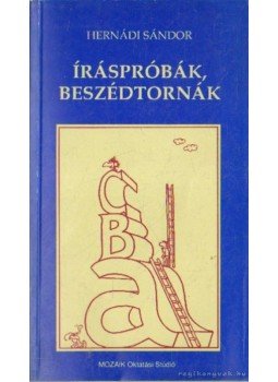 Hernádi Sándor - Íráspróbák, beszédtornák Hernádi Sándor - Íráspróbák, beszédtornák, Szeged 1993 antikvár könyv