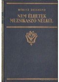 Móricz Zsigmond - Nem élhetek muzsikaszó nélkül