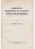 Tamás Lajos - Rómaiak, románok és oláhok Dácia Trajánában