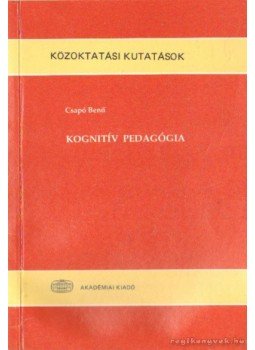 Csapó Benő - Kognitív pedagógia Csapó Benő - Kognitív pedagógia, Budapest 1992 antikvár könyv