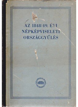 Beér János, Csizmadia Andor - Az 1848/49. évi népképviseleti országgyűlés Beér János, Csizmadia Andor - Az 1848/49. évi népképviseleti országgyűlés, Budapest 1954 antikvár könyv