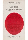 Marosán György - Az úton végig kell menni