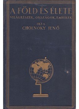 Cholnoky Jenő - A Föld és élete I. - Európa Cholnoky Jenő - A Föld és élete I. - Európa, Budapest 0 antikvár könyv