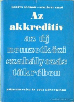Kováts Sándor, Szilágyi Ernő - Az akkreditív az új nemzetközi szabályozás tükrében, Budapest 1977 antikvár könyv