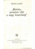 Tegez Lajos - Bizony javamra vált a nagy keserűség