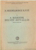  - A Heidelbergi Káté / A Második Helvét Hitvallás