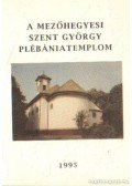 Bajnai István - A Mezőhegyesi Szent György plébánia templom
