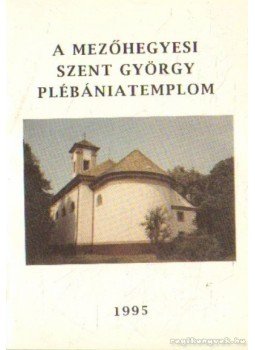 Bajnai István - A Mezőhegyesi Szent György plébánia templom Bajnai István - A Mezőhegyesi Szent György plébánia templom, 0 antikvár könyv