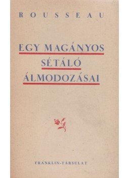 Rousseau - Egy magányos sétáló álmodozásai Rousseau - Egy magányos sétáló álmodozásai, Budapest 0 antikvár könyv