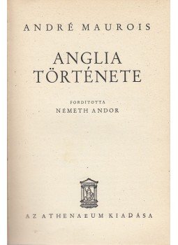 André Maurois - Anglia története André Maurois - Anglia története, Budapest 0 antikvár könyv