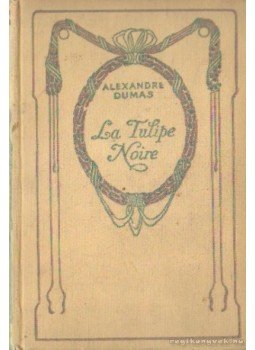 Alexandre Dumas - La Tulipe Noire Alexandre Dumas - La Tulipe Noire, 1937 antikvár könyv