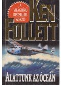 Ken Follett - Alattunk az óceán
