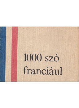 Padányi Lajosné, Barczán Endre - 1000 szó franciául Padányi Lajosné, Barczán Endre - 1000 szó franciául, Budapest 1980 antikvár könyv