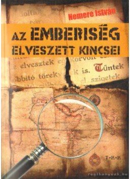 Nemere István - Az emberiség elveszett kincsei Nemere István - Az emberiség elveszett kincsei, 0 antikvár könyv