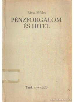 Riesz Miklós - Pénzforgalom és hitel Riesz Miklós - Pénzforgalom és hitel, Budapest 1977 antikvár könyv