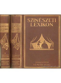 Németh Antal - Színészeti lexikon I-II. Németh Antal - Színészeti lexikon I-II., Budapest 1930 antikvár könyv