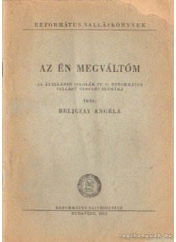 Beliczay Angéla - Az én megváltóm Beliczay Angéla - Az én megváltóm, Budapest 1966 antikvár könyv