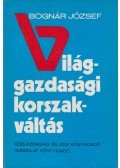 Bognár József - Világgazdasági korszakváltás