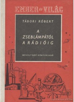 Tábori Róbert - A zseblámpától a rádióig Tábori Róbert - A zseblámpától a rádióig, 1954 antikvár könyv
