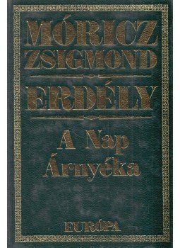 Móricz Zsigmond - Erdély - A Nap árnyéka Móricz Zsigmond - Erdély - A Nap árnyéka, Budapest 1992 antikvár könyv