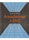 Prof. Dr. Kasimir M. Magyar - A marketingé a jövő!
