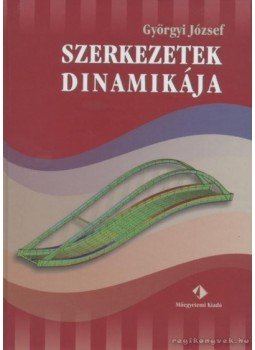 Györgyi József - Szerkezetek dinamikája Györgyi József - Szerkezetek dinamikája, Budapest 2006 antikvár könyv
