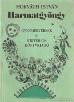 Horváth István - Harmatgyöngy Horváth István - Harmatgyöngy, Bucaresti 1989 antikvár könyv