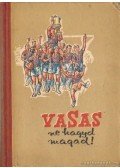 Hoppe László,Vedres József,Terényi László - Vasas ne hagyd magad!