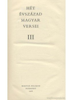 Több szerző - Hét évszázad magyar versei III. kötet Több szerző - Hét évszázad magyar versei III. kötet, Budapest 1966 antikvár könyv