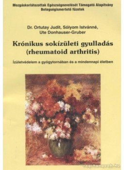 Ortutay Judit, Sólyom Istvánné, Donhauser-Gruber, Ute - Krónikus sokízületi gyulladás Ortutay Judit, Sólyom Istvánné, Donhauser-Gruber, Ute - Krónikus sokízületi gyulladás, Budapest 1997 antikvár könyv