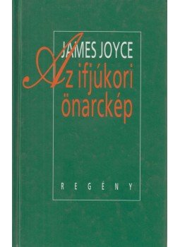 James Joyce - Az ifjúkori önarckép James Joyce - Az ifjúkori önarckép, Budapest 1999 antikvár könyv
