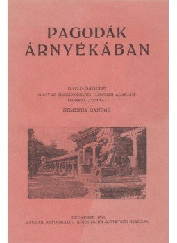 Némethy Sándor - Pagodák árnyékában Némethy Sándor - Pagodák árnyékában, Budapest 1944 antikvár könyv