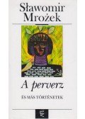 Mrozek, Slawomir - A perverz és más történetek