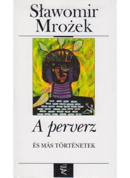 Mrozek, Slawomir - A perverz és más történetek Mrozek, Slawomir - A perverz és más történetek, Budapest 2002 antikvár könyv