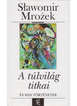 Mrozek, Slawomir - A túlvilág titkai és más történetek Mrozek, Slawomir - A túlvilág titkai és más történetek, Budapest 2002 antikvár könyv