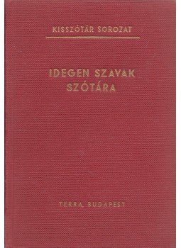 Bakos Ferenc - Idegen szavak szótára Bakos Ferenc - Idegen szavak szótára, Budapest 1970 antikvár könyv